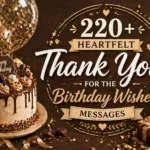 220+ Heartfelt Thank You for the Birthday Wishes Messages