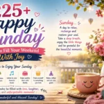 225+ Happy Sunday Wishes to Fill Your Weekend With Joy