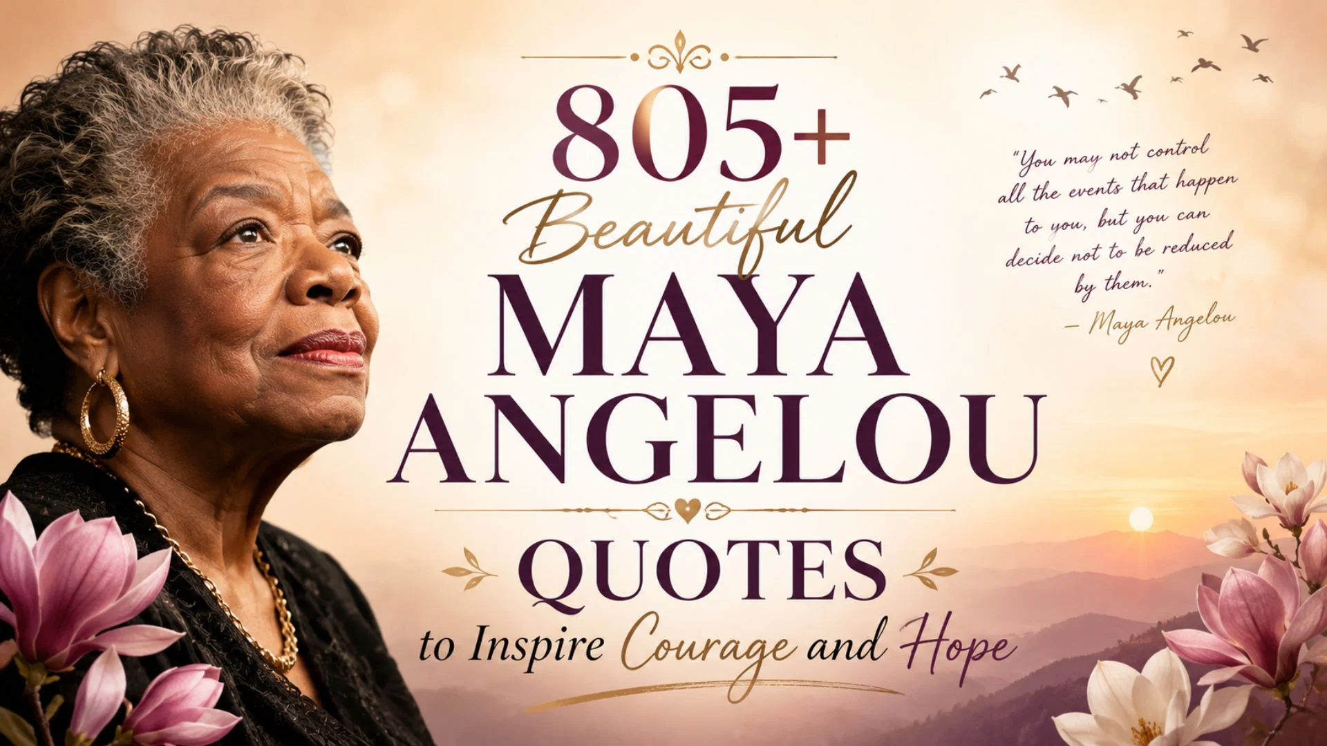 805+ Beautiful Maya Angelou Quotes to Inspire Courage and Hope
