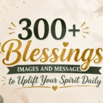300+ Blessings Images and Messages to Uplift Your Spirit Daily