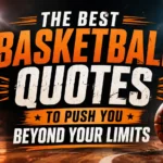 The Best Basketball Quotes to Push You Beyond Your Limits